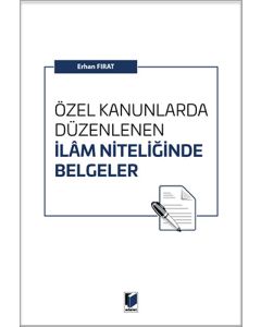 Özel Kanunlarda Düzenlenen İlâm Niteliğinde Belgeler
