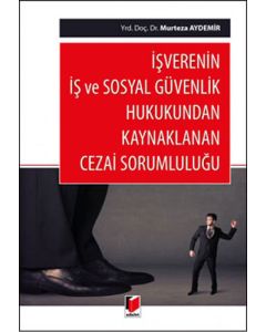 İşverenin İş ve Sosyal Güvenlik Hukukundan Kaynaklanan Cezai Sorumluluğu