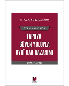 Türk Hukukunda Tapuya Güven Yoluyla Ayni Hak Kazanımı