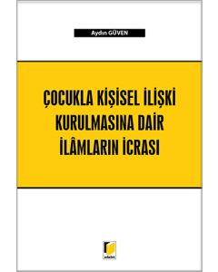 Çocukla Kişisel İlişki Kurulmasına Dair İlâmların İcrası