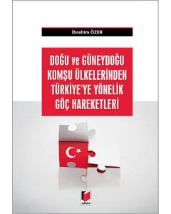 Doğu ve Güneydoğu Komşu Ülkelerinden Türkiye'ye Yönelik Göç Hareketleri