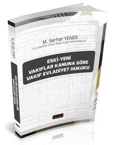 Eski-Yeni Vakıflar Kanuna Göre Vakıf Evladiyet Hukuku