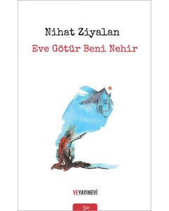 Eve Götür Beni Nehir
