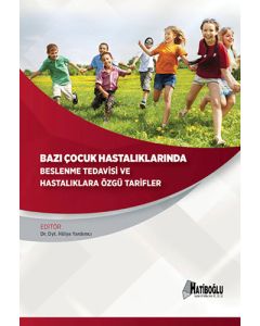 Bazı Çocuk Hastalıklarında Beslenme Tedavisi ve Hastalıklara Özgü Tarifler
