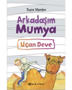Arkadaşım Mumya - Uçan Deve (Ciltli)