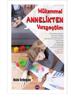 Mükemmel Annelikten Vazgeçtim