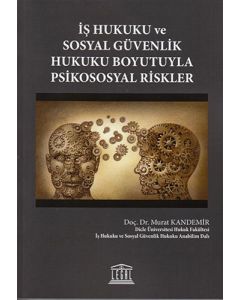 İş Hukuku ve Sosyal Güvenlik Hukuku Boyutuyla Psikososyal Riskler