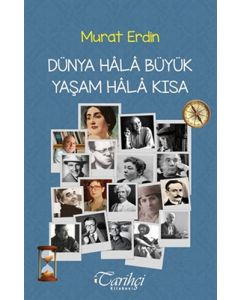 Dünya Hâlâ Büyük Yaşam Hâlâ Kısa