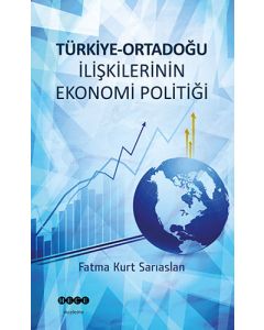 Türkiye - Ortadoğu İlişkilerinin Ekonomi Politiği