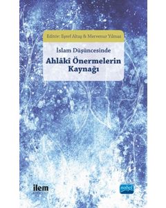 İslam Düşüncesinde Ahlâki Önermelerin Kaynağı
