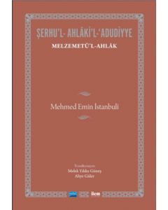 Şerhu'l - Ahlâki'l - Adudiyye - Melzemetü'l Ahlâk