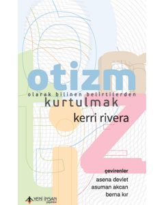 Otizm Olarak Bilinen Belirtilerden Kurtulmak
