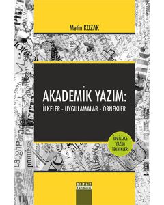 Akademik Yazım: İlkeler - Uygulamalar - Örnekler