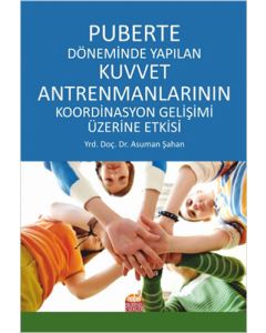 Puberte Döneminde Yapılan Kuvvet Antrenmanlarının Koordinasyon Gelişimi Üzerine Etkisi