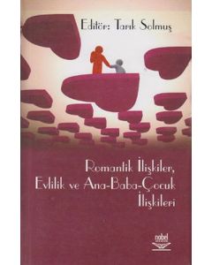 Romantik İlişkiler, Evlilik ve Ana-Baba-Çocuk İlişkileri