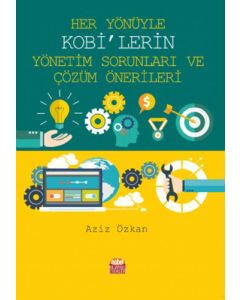 Her Yönüyle KOBİ’lerin Yönetim Sorunları ve Çözüm Önerileri