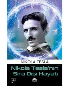 Nikola Tesla’nın Sıra Dışı Hayatı