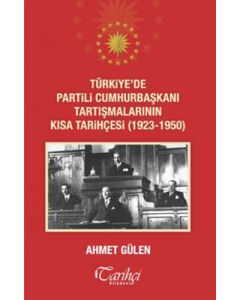 Türkiye'de Partili Cumhurbaşkanı Tartışmalarının Kısa Tarihçesi (1923 - 1950)