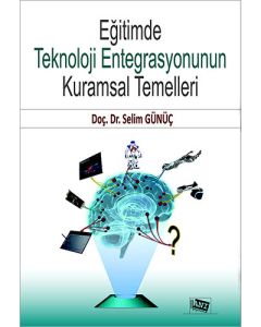 Eğitimde Teknoloji Entegrasyonun Kuramsal Temelleri