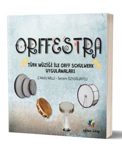 Orffestra - Türk Müziği ile Orff Schulwerk Uygulamaları