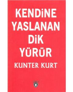 Kendine Yaslanan Dik Yürür
