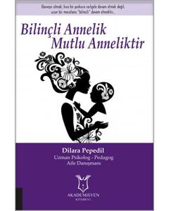 Bilinçli Annelik Mutlu Anneliktir