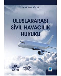 Uluslararası Sivil Havacılık Hukuku (Ciltli)