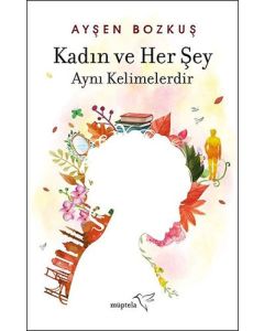 Kadın ve Her Şey Aynı Kelimelerdir
