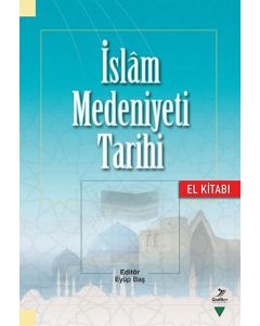 İslam Medeniyet Tarihi El Kitabı