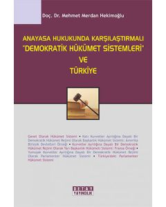 Anayasa Hukukunda Karşılaştırmalı "Demokratik Hükümet Sistemleri" ve Türkiye