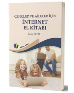 Gençler ve Aileler İçin İnternet El Kitabı