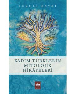 Kadim Türklerin Mitolojik Hikâyeleri