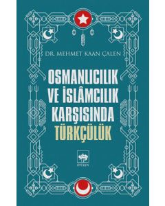 Osmanlıcılık ve İslamcılık Karşısında Türkçülük