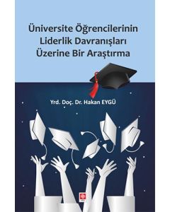 Üniversite Öğrencilerinin Liderlik Davranışları Üzerine Bir Araştırma