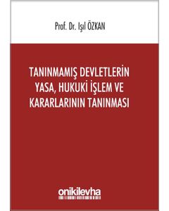 Tanınmamış Devletlerin Yasa, Hukuki İşlem ve Kararlarının Tanınması