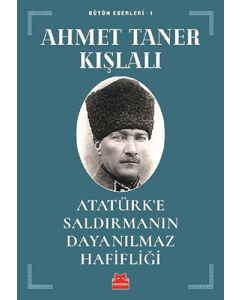 Atatürk’e Saldırmanın Dayanılmaz Hafifliği