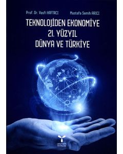 Teknolojiden Ekonomiye 21. Yüzyıl Dünya ve Türkiye
