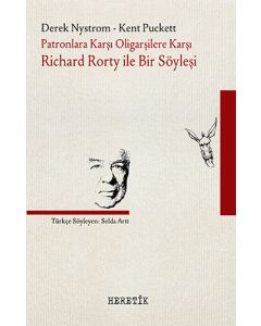 Patronlara Karşı Oligarşilere Karşı Richard Rorty ile Bir Söyleşi