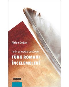 Tarih ve Mekân Odağında Türk Romanı İncelemeleri
