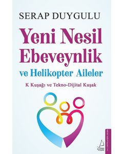 Yeni Nesil Ebeveynlik ve Helikopter Aileler
