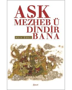 Aşk Mezheb ü Dindir Bana