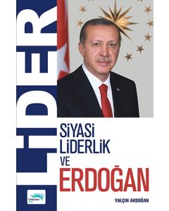 Lider - Siyasi Liderlik ve Erdoğan
