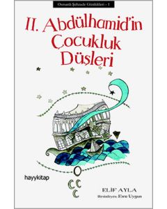 II. Abdülhamid’in Çocukluk Düşleri