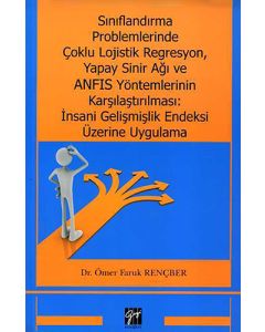Sınıflandırma Problemlerinde Çoklu Lojistik Regresyon, Yapay Sinir Ağı ve ANFIS Yöntemlerinin Karşılaştırılması: İnsani Gelişmişlik Endeksi Üzerine Uygulama