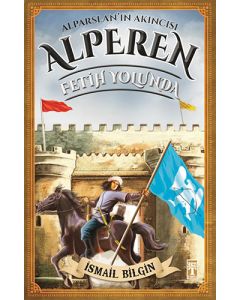 Alparslan'ın Akıncısı Alperen - Fetih Yolunda