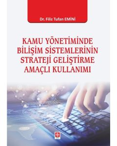 Kamu Yönetiminde Bilişim Sistemlerinin Strateji Geliştirme Amaçlı Kullanımı
