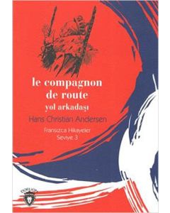 Le Compagnon De Route - Yol Arkadaşı Fransızca Hikayeler Seviye 3
