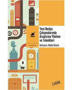 Yeni Medya Çalışmalarında Araştırma Yöntem ve Teknikleri
