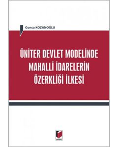 Üniter Devlet Modelinde Mahalli İdarelerin Özerkliği İlkesi