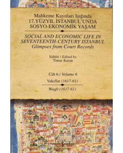 Mahkeme Kayıtları Işığında 17. Yüzyıl İstanbul’unda Sosyo-Ekonomik Yaşam Cilt 6 (Ciltli)